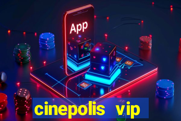 cinepolis vip parque shopping